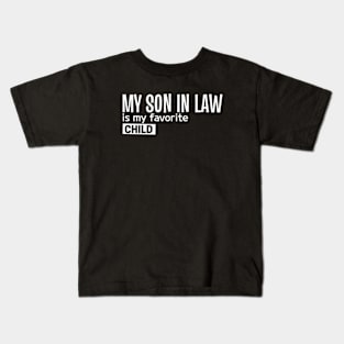 My Son In Law Is My Favorite Child Kids T-Shirt